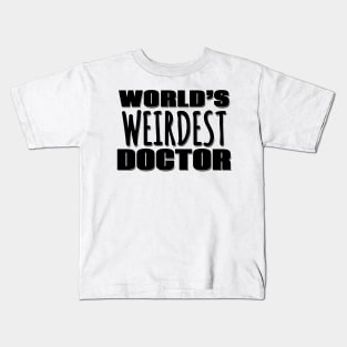 World's Weirdest Doctor Kids T-Shirt